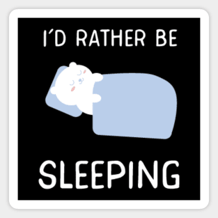 I'd rather be sleeping Magnet